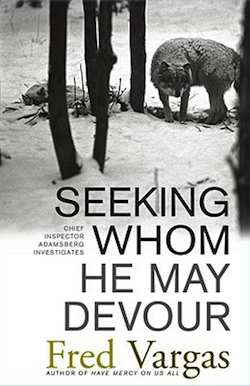 Seeking Whom He May Devour by Fred Vargas