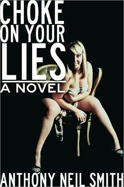 Choke On Your Lies by Anthony Neil Smith