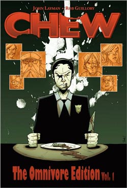 Chew: The Omnivore Edition Vol. 1 by writer John Layman and artist Rob Guillory