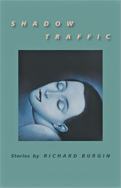 Shadow Traffic by Richard Burgin is the ultimate in psychological noir.
