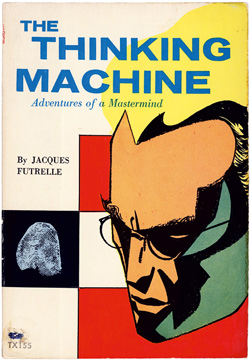 The Thinking Machinem, Adventures of a Mastermind, by Jacques Futrelle