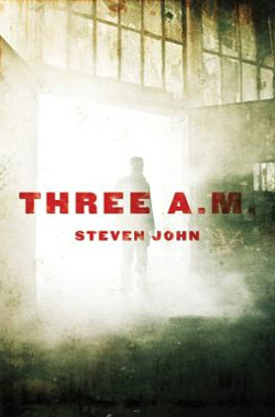 Three A.M. by Steven John, a dystopian thriller