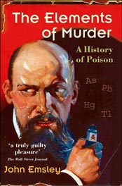 The Elements of Murder: A History of Poison by John Emsley