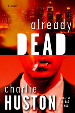 Charlie Huston, Already Dead, the first Joe Pitt novel