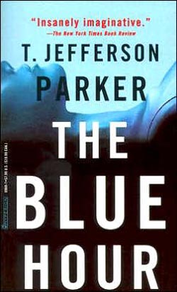 The Blue Hour by T. Jefferson Parker, Book 1 in the Merci Rayborn series