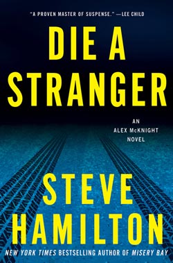 Die a Stranger by Steve Hamilton, an Alex McKnight novel
