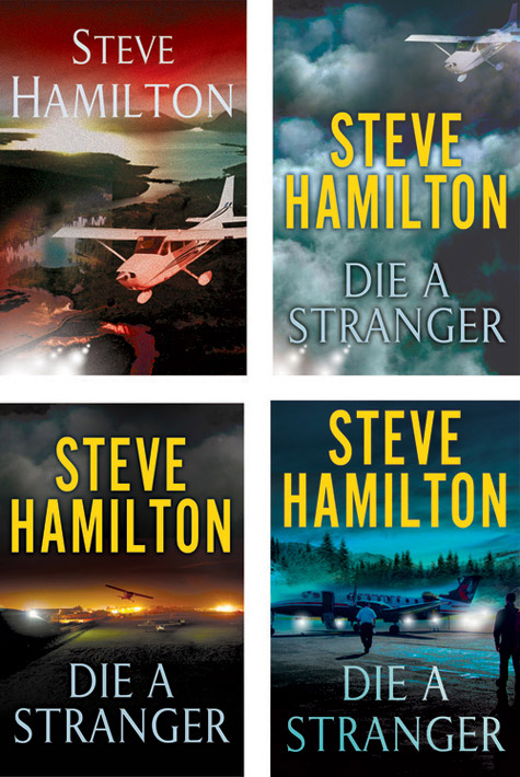 Four possible covers for Steve Hamilton’s Die a Stranger