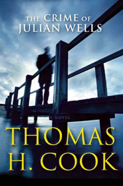 The Crime of Julian Wells by Thomas H Cook