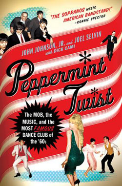 Peppermint Twist by John Johnson, Jr., and Joel Selvin with Dick Cami