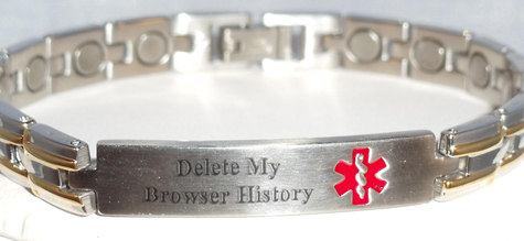 Medic Alert bracelet that says "Delete My Browser History"