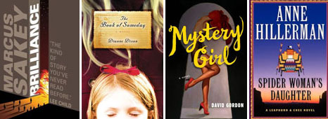 Brilliance by Marcus Sakey, The Book of Someday by Dianne Dixon, Mystery Girl by David Gordon, Spider Woman's Daughter by Anne Hillerman