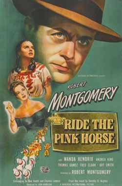Ride the Pink Horse (1947) with Robert Montgomery
