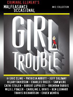 Criminal Element's Malfeasance Occasional: Girl Trouble issue