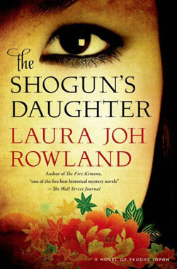 The Shogun's Daughter by Laura Joh Rowland, a novel of feudal Japan featuring samurai Sano Ichiro