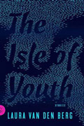 The Isle of Youth by Laura van der Berg