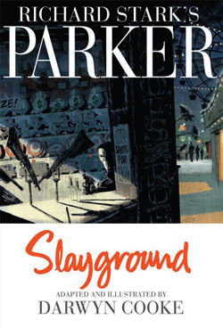 Parker:Slayground, from Richard Stark's novel graphically adapted by Darwyn Cooke