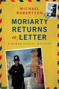 Moriarty Returns a Letter, a Baker Street mystery by Michael Robertson