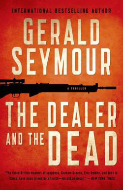 The Dealer and the Dead by Gerald Seymour