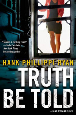 Truth Be Told, a Jane Ryland and Jake Brogan novel, by Hank Phillippi Ryan