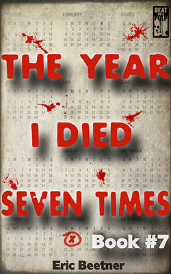 The Year I Died Seven Times, Book #7 by Eric Beetner