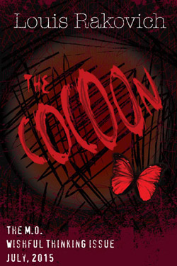 The M.O.'s Wishful Thinking Issue, July, 2015: "The Coccoon" By Louis Rakovich / Cover Art: Tobie Ancipink
