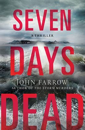 Seven Days Dead (Storm Murders Trilogy Series #2) by John Farrow