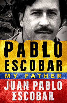 Pablo Escobar: My Father by Juan Pablo Escobar