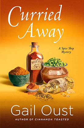 Curried Away: A Spice Shop Mystery by Gail Oust
