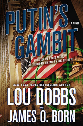 Putin's Gambit: A Novel by Lou Dobbs, James O. Born